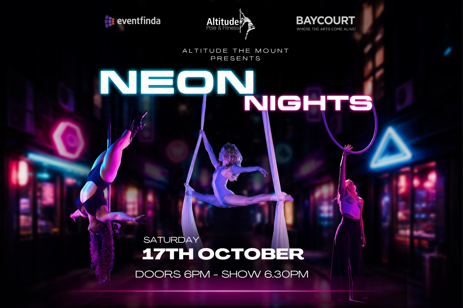Neon Nights poster, Saturday 17th October. Doors 6pm, show 6.30pm. Three aerial performers lit in blue and pink neon against a dark city street with bright signage and white text.